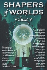 bokomslag Shapers of Worlds Volume V: Science fiction and fantasy by authors featured on The Worldshapers podcast