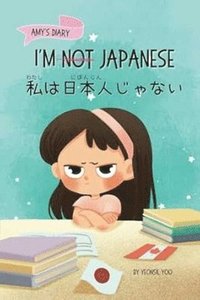 bokomslag I'm Not Japanese: Amy's Diary [Bilingual Japanese & English]