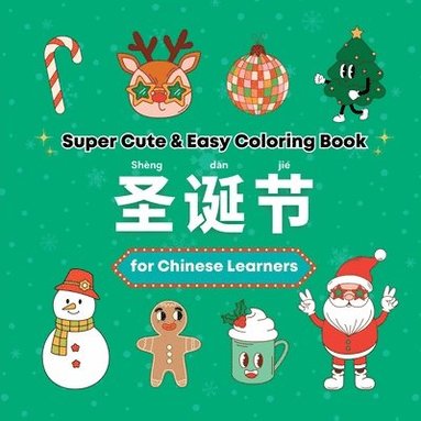 bokomslag Super Cute & Easy Christmas Coloring Book for Chinese Language Learners: Fun Coloring & Handwriting Activity Book for Adults, Teens, and Kids