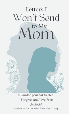 Letters I Won't Send to My Mom