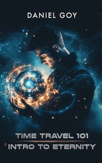 bokomslag Time Travel 101: Intro To Eternity