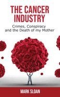 Mark Sloan - Cancer Industry, Inbunden