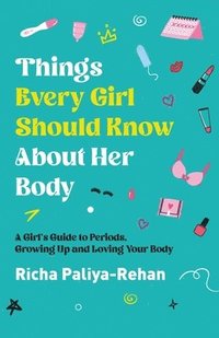 bokomslag Things Every Girl Should Know About Her Body