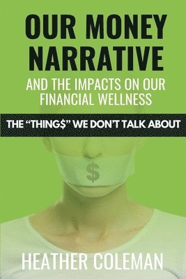 Our Money Narrative and the Impacts on Our Financial Wellness 1