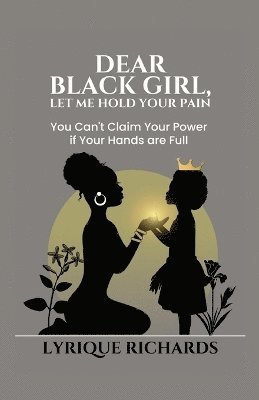bokomslag Dear Black Girl, Let Me Hold Your Pain