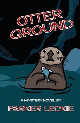 Parker Leckie, Dawn Stilwell - Otter Ground, Häftad