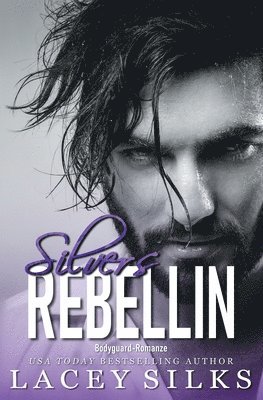 bokomslag Silvers Rebellin: Bodyguard-Romanze