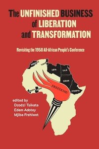 bokomslag The Unfinished Business of Liberation and Transformation