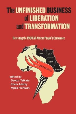 Dzodz Tsikata, Mjiba Frehiwot, Edem Adotey, Dzodzi Tsikata, Edem Adotey, Mjiba Frehiwot - Unfinished Business of Liberation and Transformation, Häftad