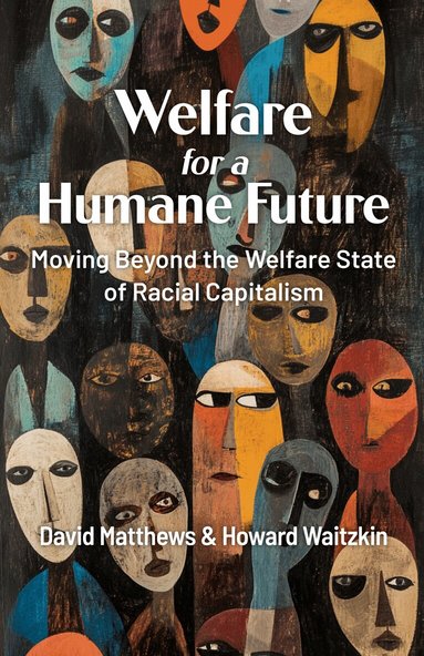 David Matthews, Howard Waitzkin - Welfare for a Humane Future, Häftad