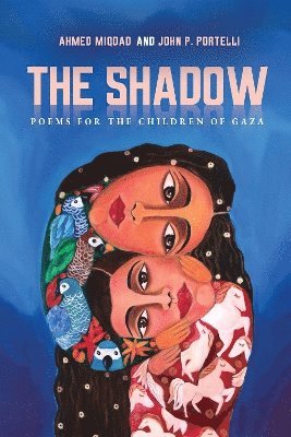 Ahmed Miqdad, John Portelli - Shadow: Poems for the Children of Gaza, Häftad