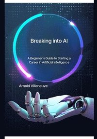 bokomslag Breaking Into AI