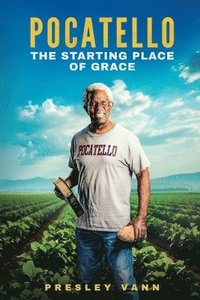 bokomslag Pocatello: The Starting Place of Grace