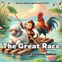 bokomslag The Great Race: The Tale of the Chinese Zodiac