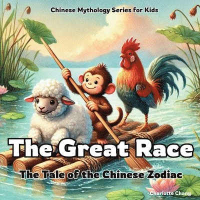 Charlotte Chang - The Great Race: The Tale of the Chinese Zodiac, Häftad