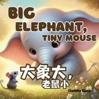 bokomslag Big Elephant, Tiny Mouse: A Big Bilingual Rhyming Opposites Storybook for Little Readers in English, Simplified Chinese, and Pinyin