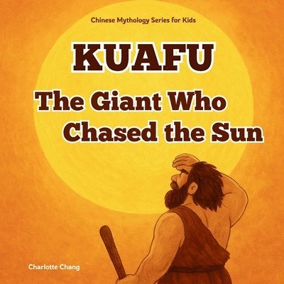 Kuafu - The Giant Who Chased the Sun