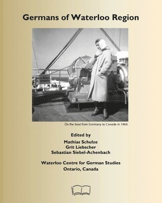 Mathias Schulze, Grit Liebscher, Sebastian Siebel-Achenbach - Germans of Waterloo Region, Ontario, Canada, Häftad