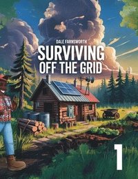 bokomslag Surviving Off The Grid: Book 1