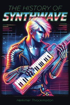 The History of Synthwave (Pocket Edition) 1