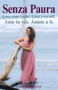 bokomslag Senza Paura Love your voice. Love yourself. Ama tu voz. Ámate a ti.