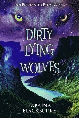 bokomslag Dirty Lying Wolves: An Enchanted Fates Novel