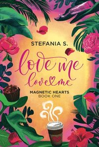 bokomslag Love Me, Love Me: Magnetic Hearts, Book One