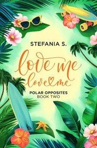 bokomslag Love Me, Love Me: Polar Opposites, Book Two