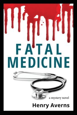 bokomslag FATAL MEDICINE - A Mystery Novel