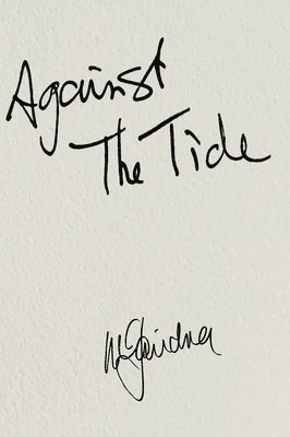 William D Gairdner - AGAINST THE TIDE - My Memoir, Inbunden