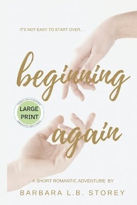 Beginning Again - A Short Romantic Adventure - Large Print Edition 1