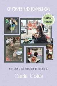 bokomslag Of Coffee and Connections: A Collection of Café Poems For a Tiny Niche Audience - Large Print Edition