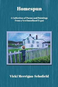 bokomslag Homespun: A Collection of Poems and Paintings from a Newfoundland Expat