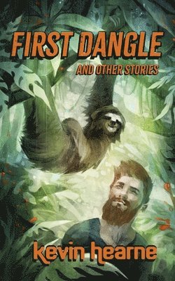 Kevin Hearne - First Dangle and Other Stories, Häftad