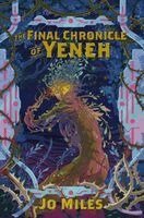 Jo Miles - Final Chronicle of Yeneh, Inbunden