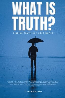 T Hakanson - What is Truth?, Häftad. Tillgänglighet: Lägg i varukorg