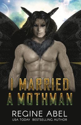 Regine Abel - I Married A Mothman, Häftad