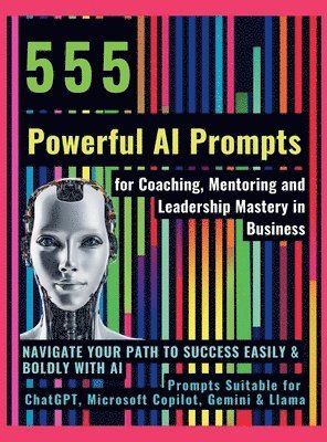 555 Powerful AI Prompts for Coaching, Mentoring and Leadership Mastery in Business 1