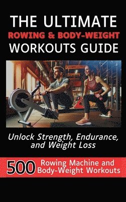 Mauricio Vasquez, Mindscape Artwork Publishing - Ultimate Rowing & Body-Weight Workouts Guide, Inbunden
