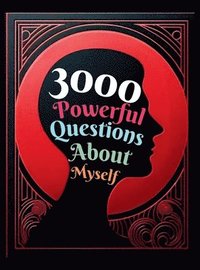 bokomslag 3000 Powerful Questions About Myself: Insightful Questions for Personal Reflection and Self-Discovery