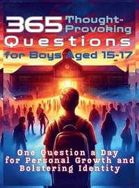 bokomslag 365 Thought-Provoking Questions for Boys Aged 15-17