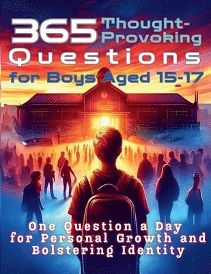 bokomslag 365 Thought-Provoking Questions for Boys Aged 15-17