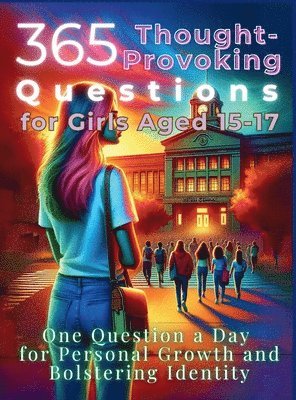Mauricio Vasquez, Devon Abbruzzese, Aria Capri Publishing - 365 Thought-Provoking Questions for Girls Aged 15-17, Inbunden