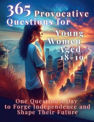 bokomslag 365 Provocative Questions for Young Women Aged 18-19