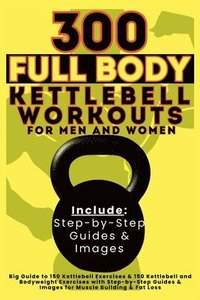 bokomslag 300 Full Body Kettlebell Workouts Book for Men and Women