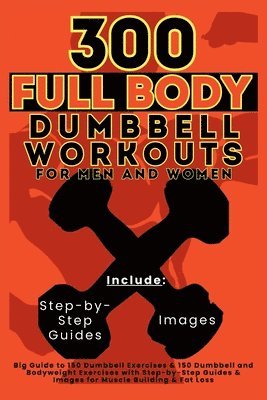 bokomslag 300 Full Body Dumbbell Workouts Book for Men and Women