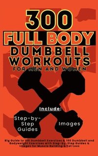 bokomslag 300 Full Body Dumbbell Workouts Book for Men and Women