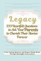 bokomslag Legacy 333 Heartfelt Questions to Ask Your Parents to Cherish Their Stories Forever