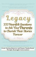 Devon Ashley Abbruzzese, Vasquez, Aria Capri Publishing - Legacy 333 Heartfelt Questions to Ask Your Parents to Cherish Their Stories Forever, Inbunden