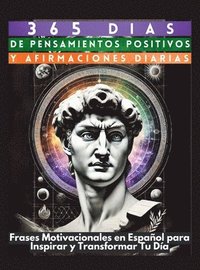 bokomslag 365 Días de Pensamientos Positivos y Afirmaciones Diarias: Frases Motivacionales en Español para Inspirar y Transformar Tu Día